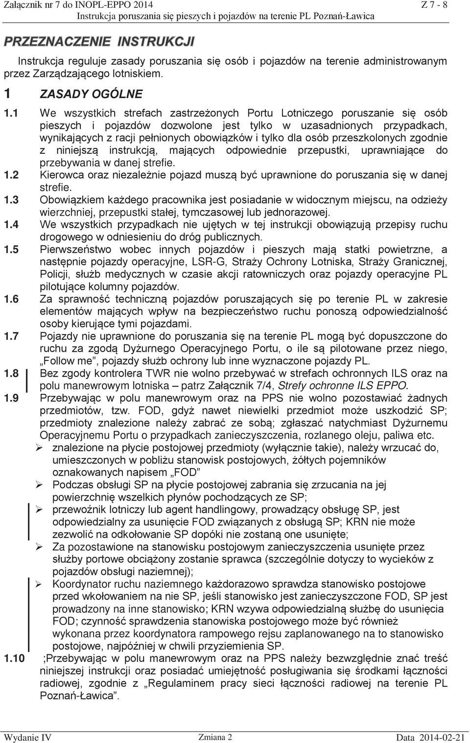 dla osób przeszkolonych zgodnie z niniejszą instrukcją, mających odpowiednie przepustki, uprawniające do przebywania w danej strefie. 1.