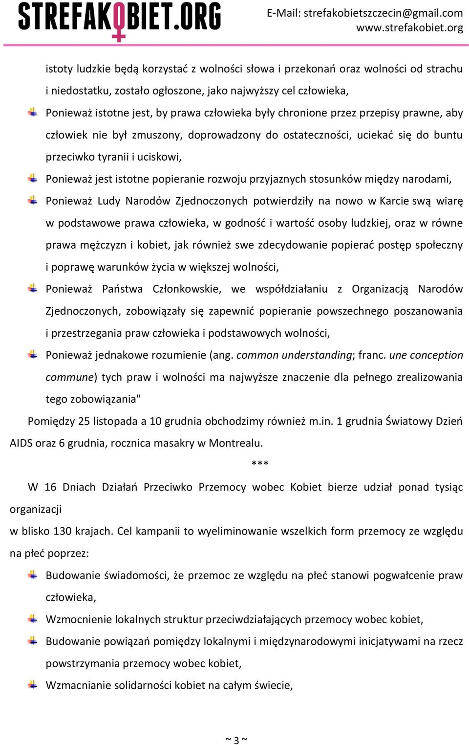 stosunków między narodami, Ponieważ Ludy Narodów Zjednoczonych potwierdziły na nowo w Karcie swą wiarę w podstawowe prawa człowieka, w godność i wartość osoby ludzkiej, oraz w równe prawa mężczyzn i