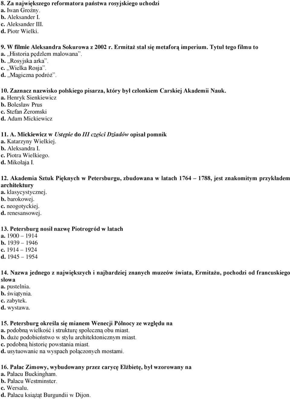 Zaznacz nazwisko polskiego pisarza, który był członkiem Carskiej Akademii Nauk. a. Henryk Sienkiewicz b. Bolesław Prus c. Stefan Żeromski d. Adam Mickiewicz 11. A. Mickiewicz w Ustępie do III części Dziadów opisał pomnik a.