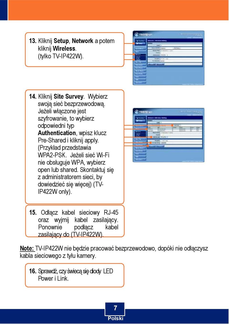 Jeżeli sieć Wi-Fi nie obsługuje WPA, wybierz open lub shared. Skontaktuj się z administratorem sieci, by dowiedzieć się więcej) (TV- IP422W only). 15.