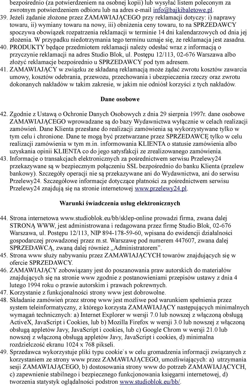 reklamacji w terminie 14 dni kalendarzowych od dnia jej złożenia. W przypadku niedotrzymania tego terminu uznaje się, że reklamacja jest zasadna. 40.