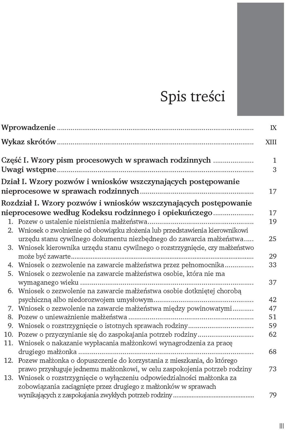 Wzory pozwów i wniosków wszczynających postępowanie nieprocesowe według Kodeksu rodzinnego i opiekuńczego... 17 1. Pozew o ustalenie nieistnienia małżeństwa... 19 2.