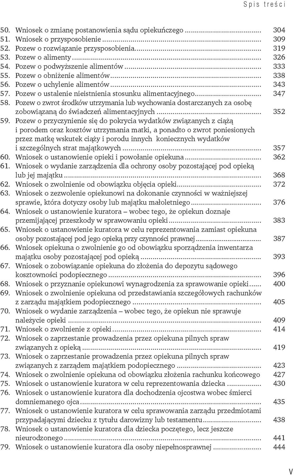 Pozew o zwrot środków utrzymania lub wychowania dostarczanych za osobę zobowiązaną do świadczeń alimentacyjnych... 352 59.