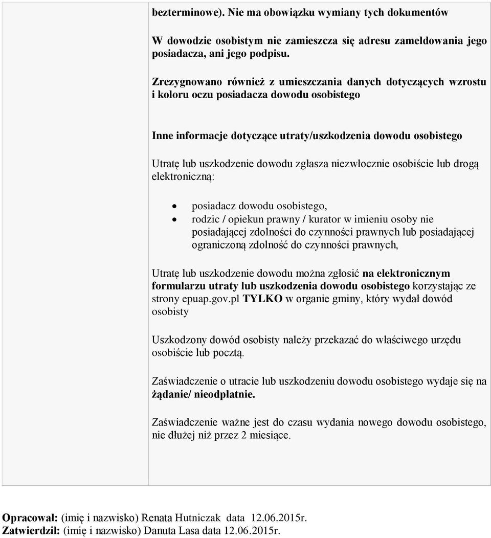 sbiście lub drgą elektrniczną: psiadacz dwdu sbisteg, rdzic / piekun prawny / kuratr w imieniu sby nie psiadającej zdlnści d czynnści prawnych lub psiadającej graniczną zdlnść d czynnści prawnych,