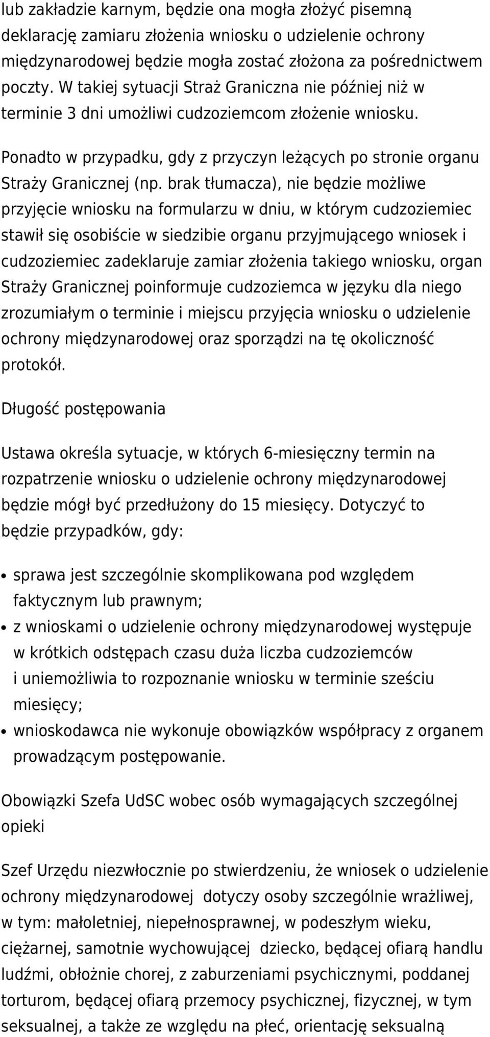 brak tłumacza), nie będzie możliwe przyjęcie wniosku na formularzu w dniu, w którym cudzoziemiec stawił się osobiście w siedzibie organu przyjmującego wniosek i cudzoziemiec zadeklaruje zamiar