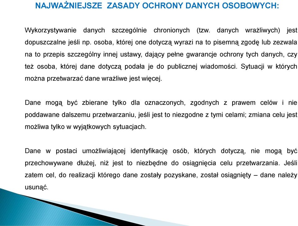 publicznej wiadomości. Sytuacji w których można przetwarzać dane wrażliwe jest więcej.