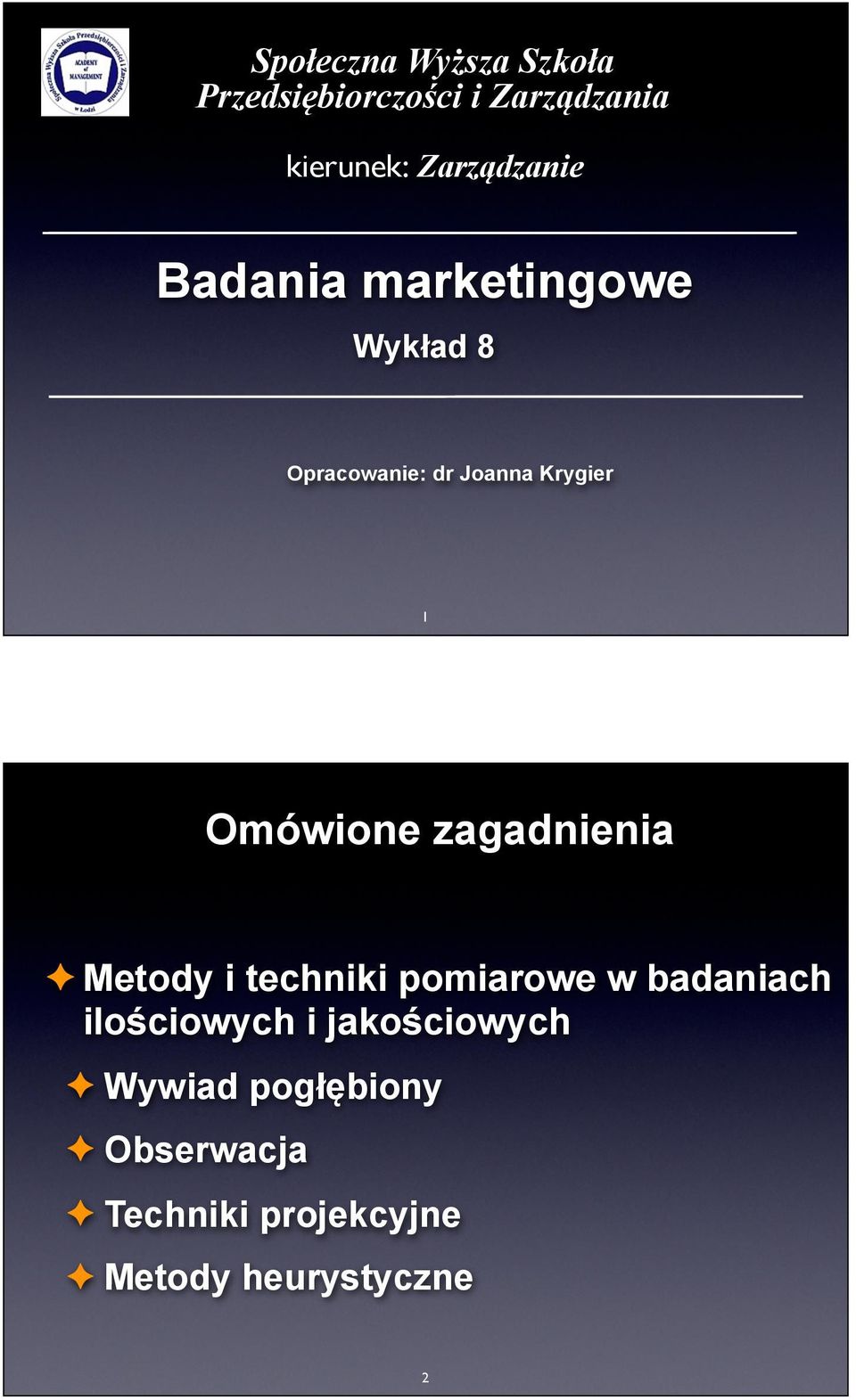 Omówione zagadnienia Metody i techniki pomiarowe w badaniach ilościowych i