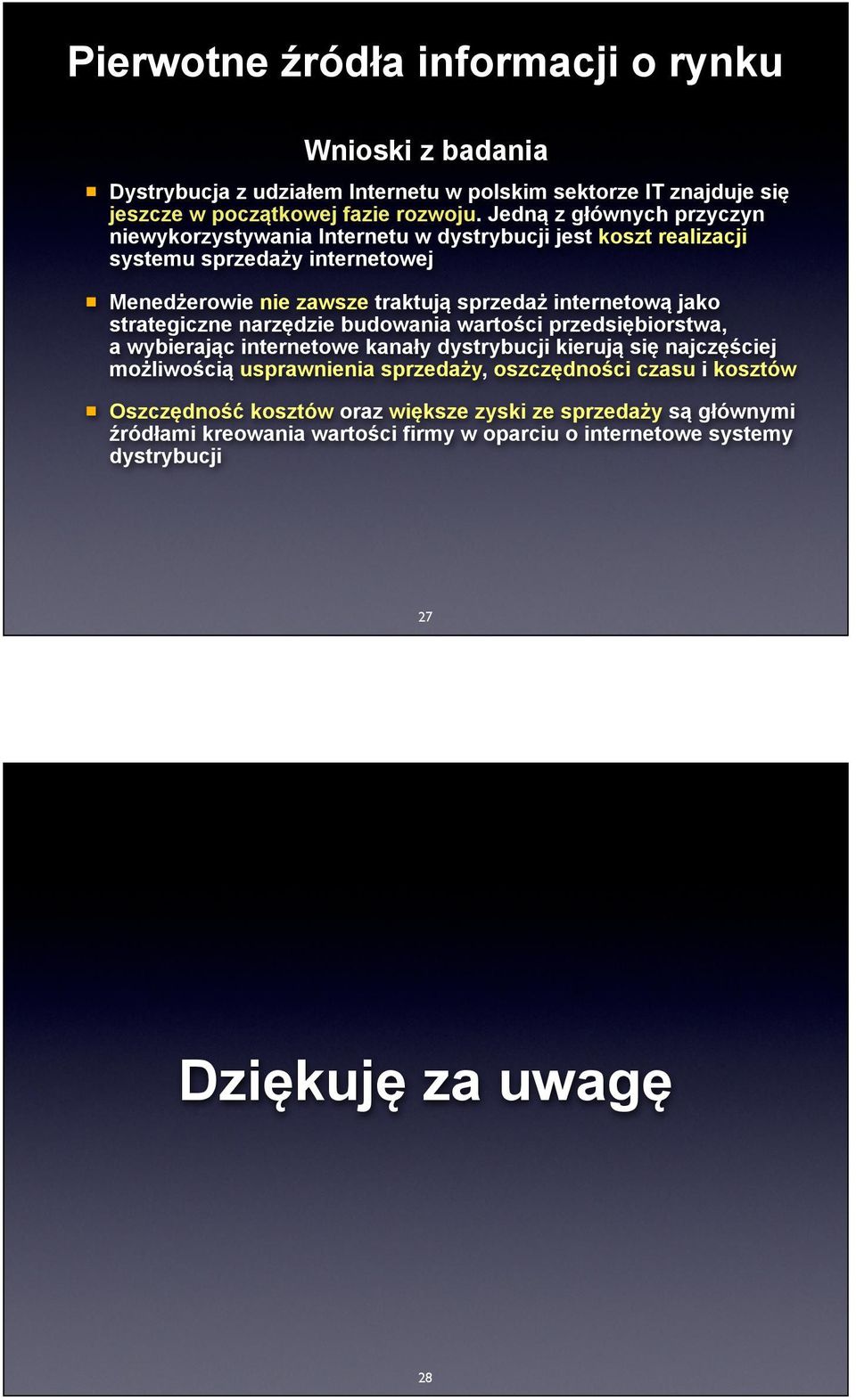 internetową jako strategiczne narzędzie budowania wartości przedsiębiorstwa, a wybierając internetowe kanały dystrybucji kierują się najczęściej możliwością