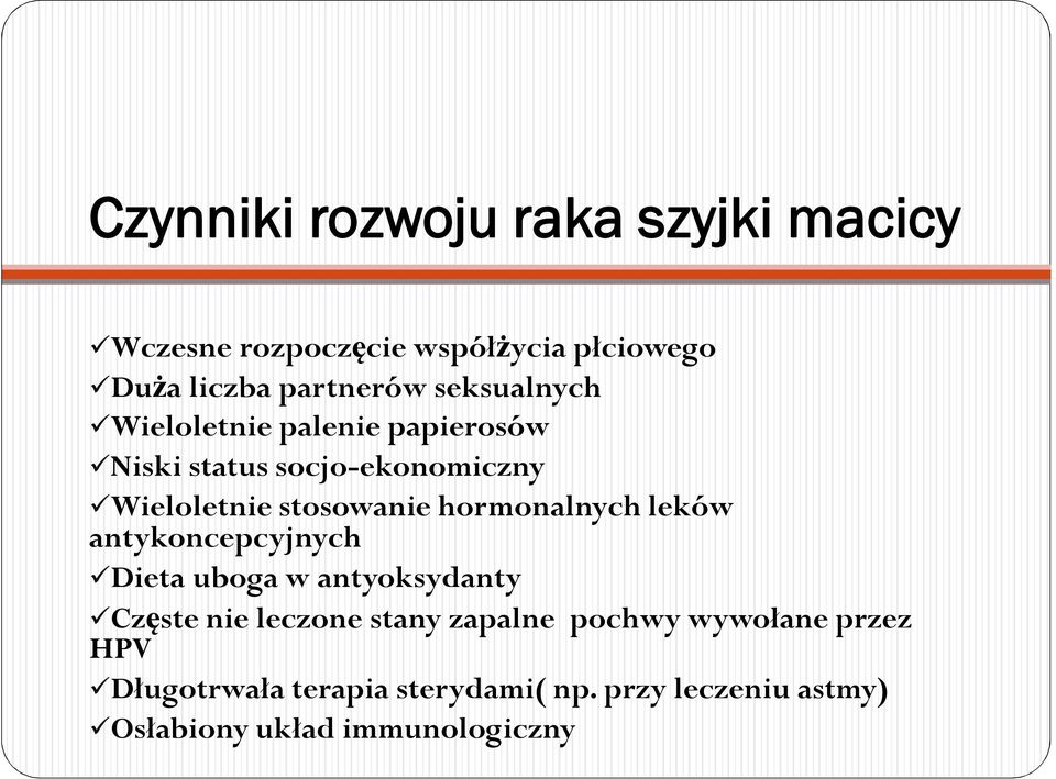 hormonalnych leków antykoncepcyjnych Dieta uboga w antyoksydanty Częste nie leczone stany zapalne