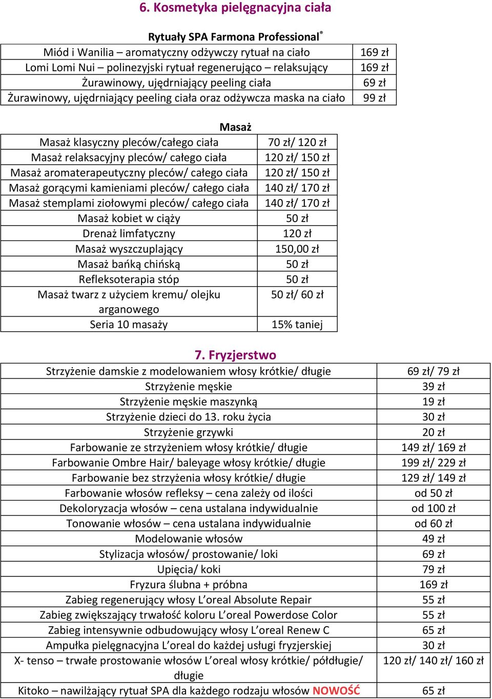 aromaterapeutyczny pleców/ całego ciała Masaż gorącymi kamieniami pleców/ całego ciała Masaż stemplami ziołowymi pleców/ całego ciała Masaż kobiet w ciąży Drenaż limfatyczny Masaż wyszczuplający