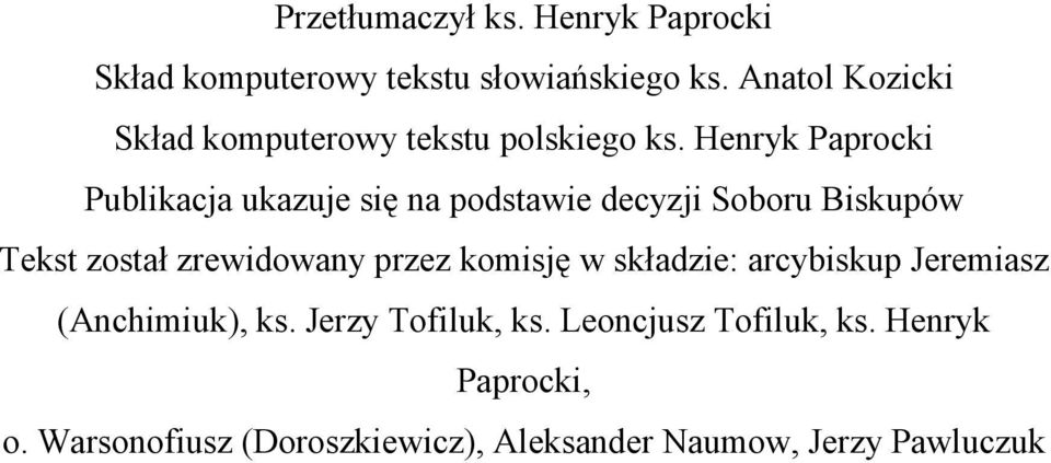 Henryk Paprocki Publikacja ukazuje się na podstawie decyzji Soboru Biskupów Tekst został zrewidowany