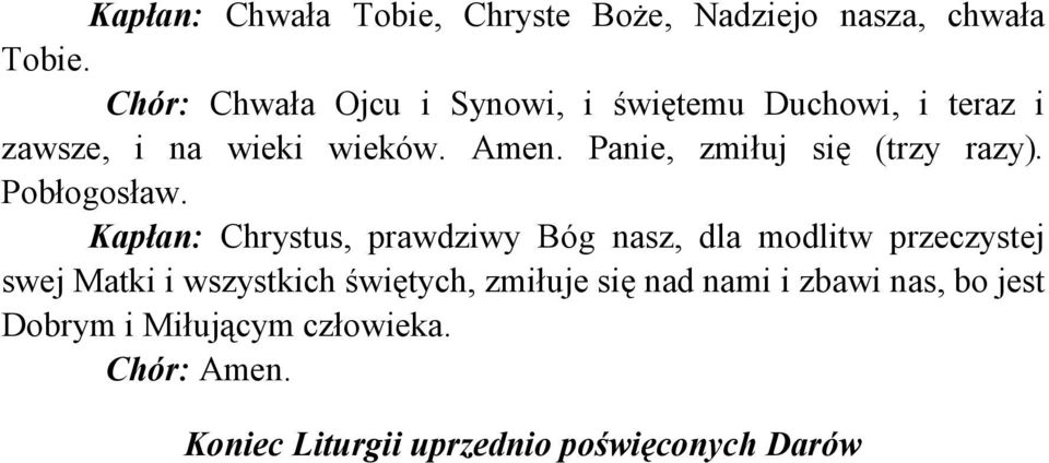 Panie, zmiłuj się (trzy razy). Pobłogosław.