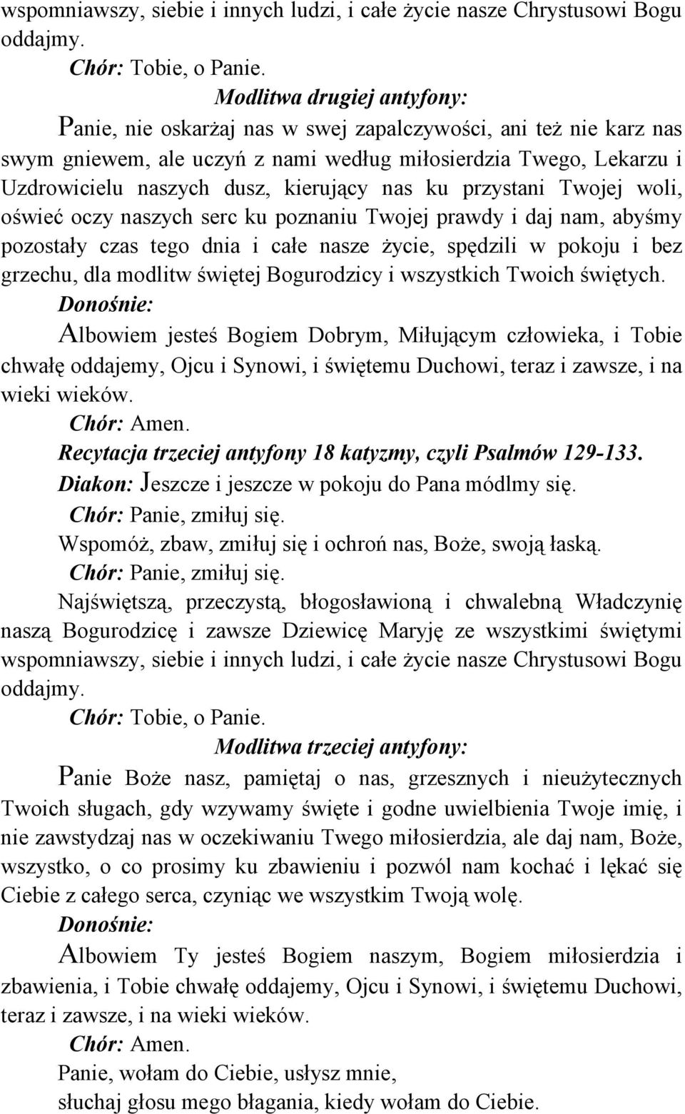 nas ku przystani Twojej woli, oświeć oczy naszych serc ku poznaniu Twojej prawdy i daj nam, abyśmy pozostały czas tego dnia i całe nasze życie, spędzili w pokoju i bez grzechu, dla modlitw świętej
