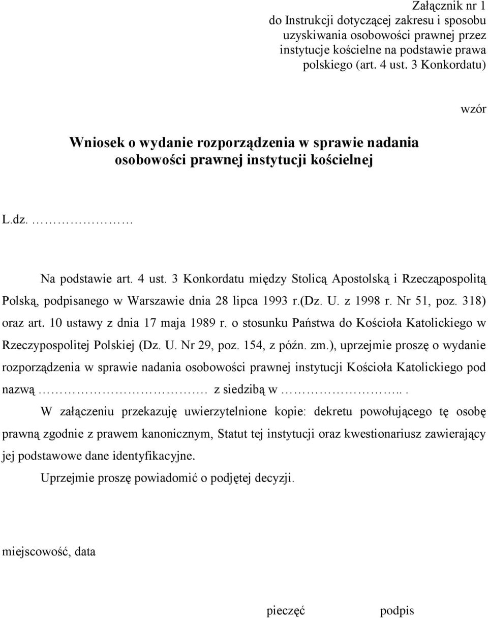 3 Konkordatu między Stolicą Apostolską i Rzecząpospolitą Polską, podpisanego w Warszawie dnia 28 lipca 1993 r.(dz. U. z 1998 r. Nr 51, poz. 318) oraz art. 10 ustawy z dnia 17 maja 1989 r.