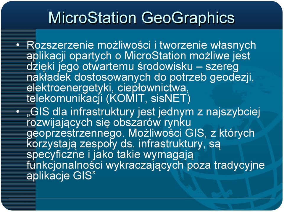 sisnet) GIS dla infrastruktury jest jednym z najszybciej rozwijających się obszarów rynku geoprzestrzennego.