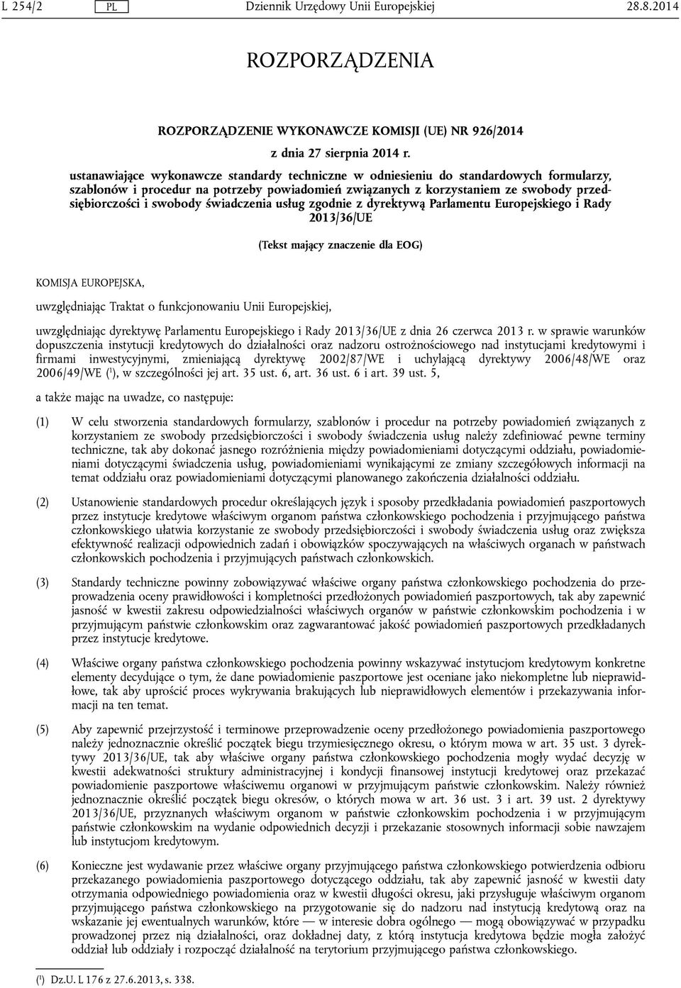 świadczenia usług zgodnie z dyrektywą Parlamentu Europejskiego i Rady 2013/36/UE (Tekst mający znaczenie dla EOG) KOMISJA EUROPEJSKA, uwzględniając Traktat o funkcjonowaniu Unii Europejskiej,