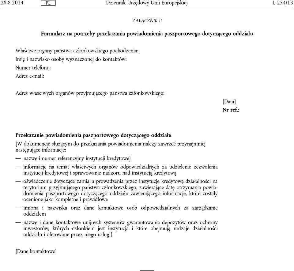 : Przekazanie powiadomienia paszportowego dotyczącego oddziału [W dokumencie służącym do przekazania powiadomienia należy zawrzeć przynajmniej następujące informacje: nazwę i numer referencyjny