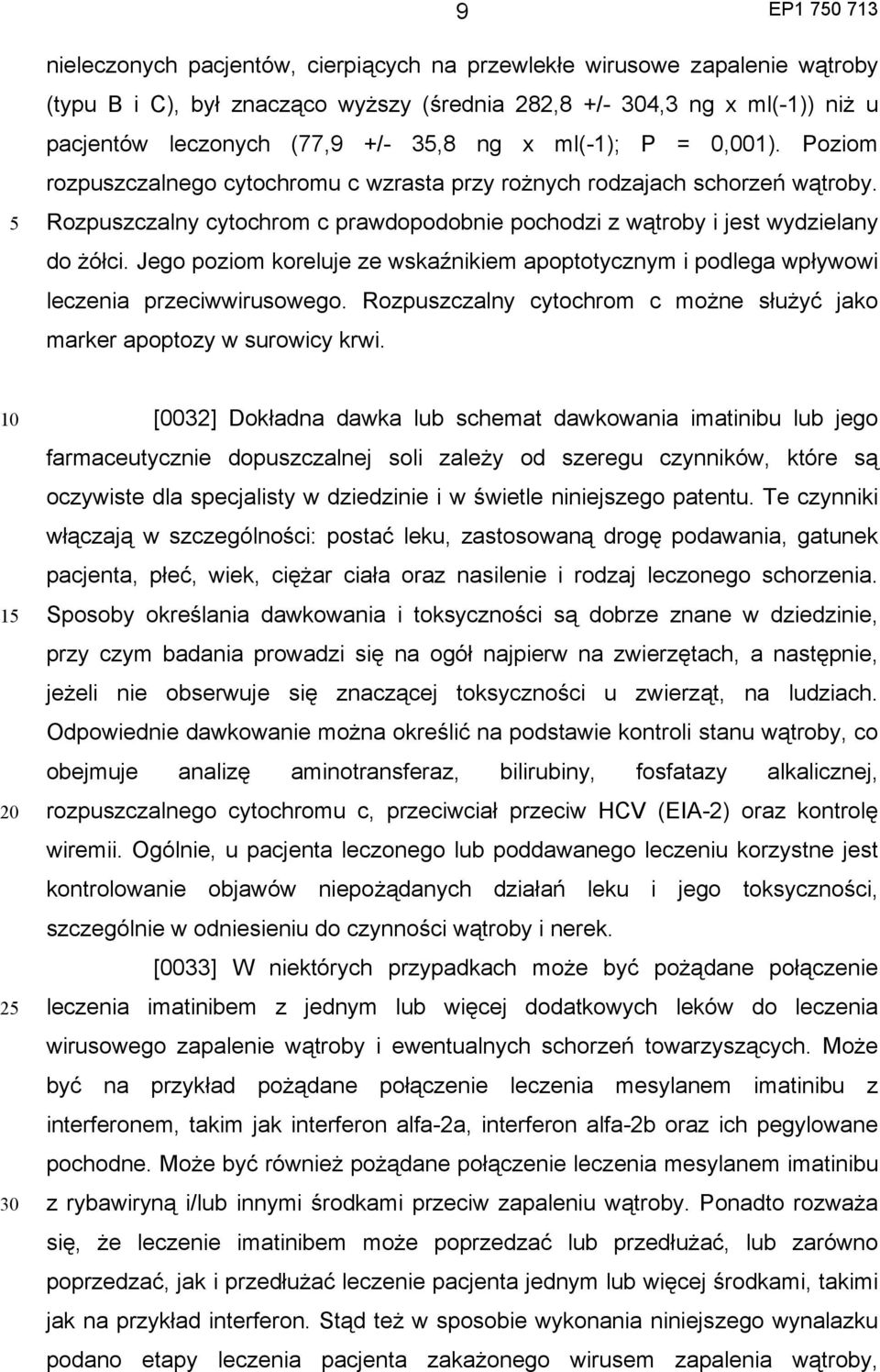 Jego poziom koreluje ze wskaźnikiem apoptotycznym i podlega wpływowi leczenia przeciwwirusowego. Rozpuszczalny cytochrom c możne służyć jako marker apoptozy w surowicy krwi.