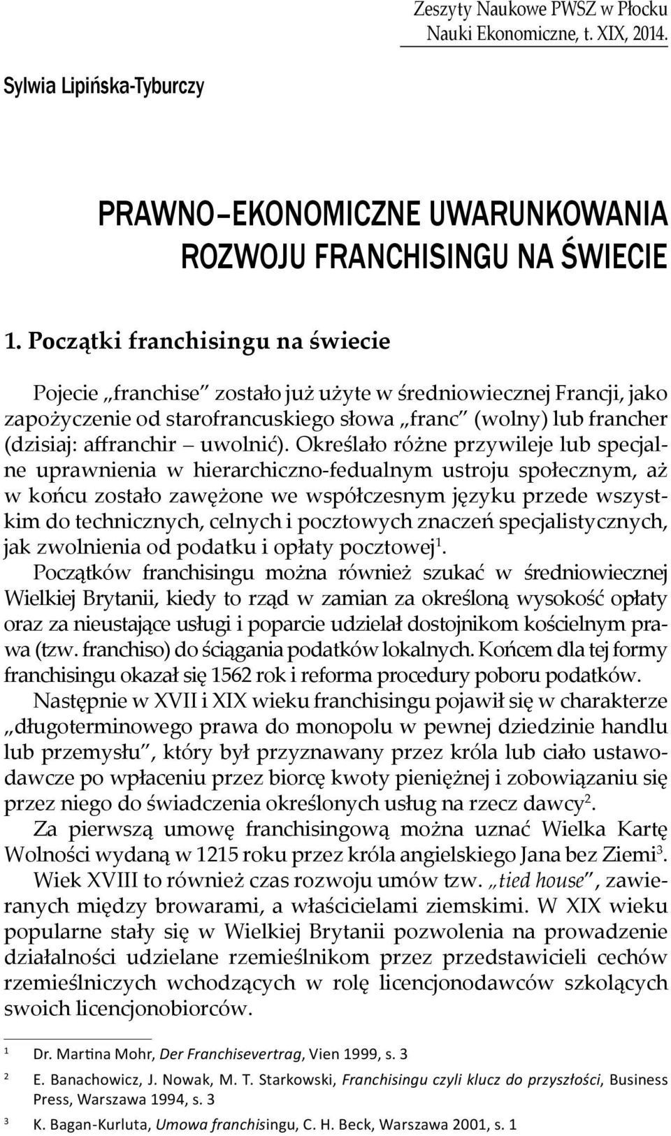 Określało różne przywileje lub specjalne uprawnienia w hierarchiczno-fedualnym ustroju społecznym, aż w końcu zostało zawężone we współczesnym języku przede wszystkim do technicznych, celnych i