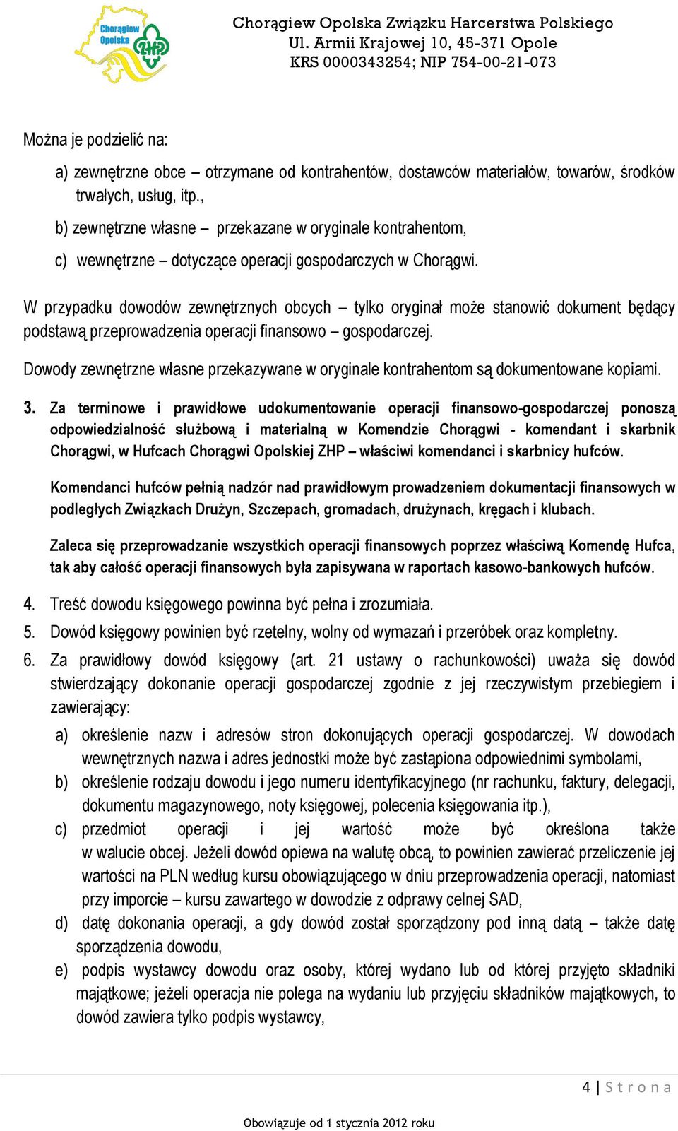 W przypadku dowodów zewnętrznych obcych tylko oryginał może stanowić dokument będący podstawą przeprowadzenia operacji finansowo gospodarczej.