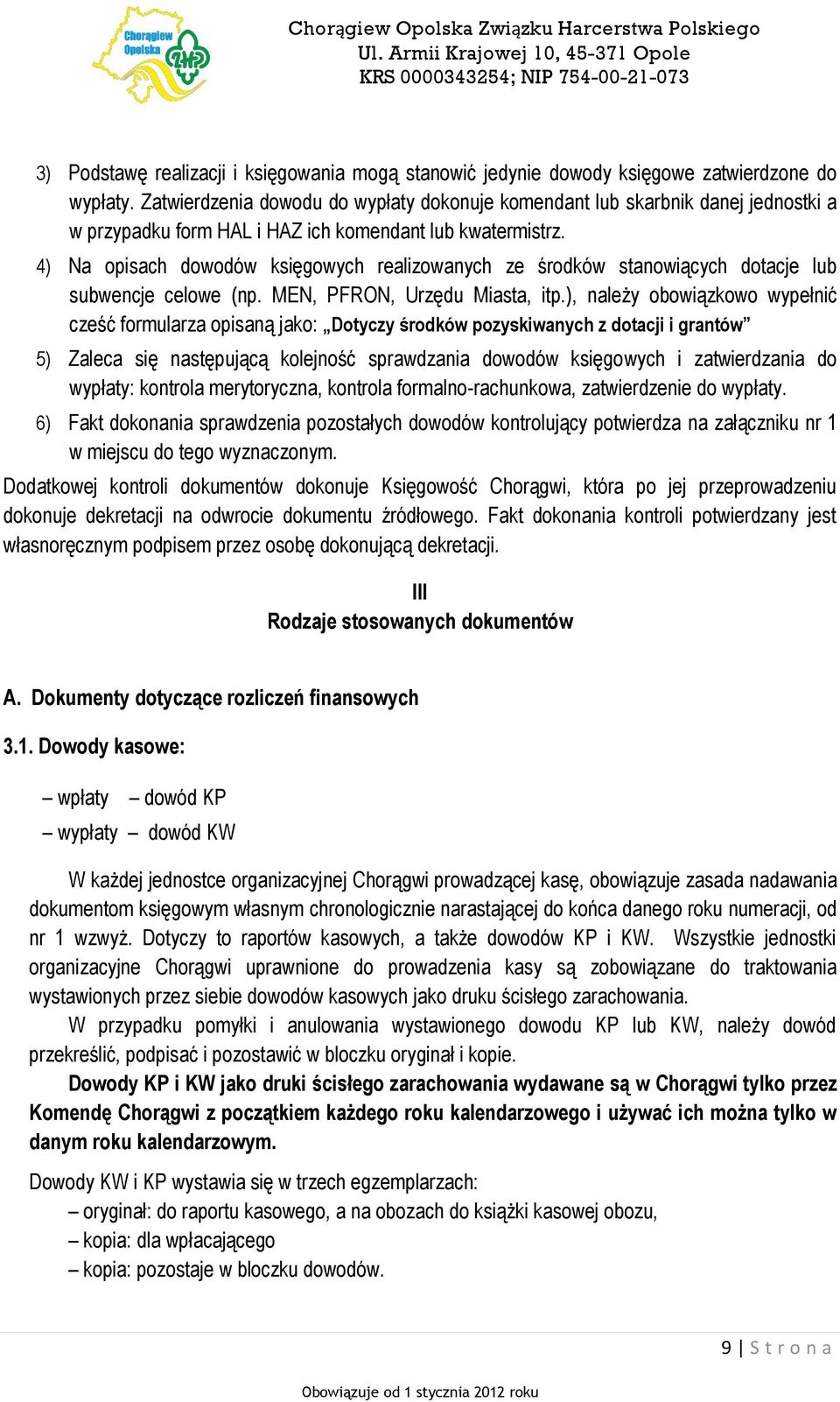 4) Na opisach dowodów księgowych realizowanych ze środków stanowiących dotacje lub subwencje celowe (np. MEN, PFRON, Urzędu Miasta, itp.