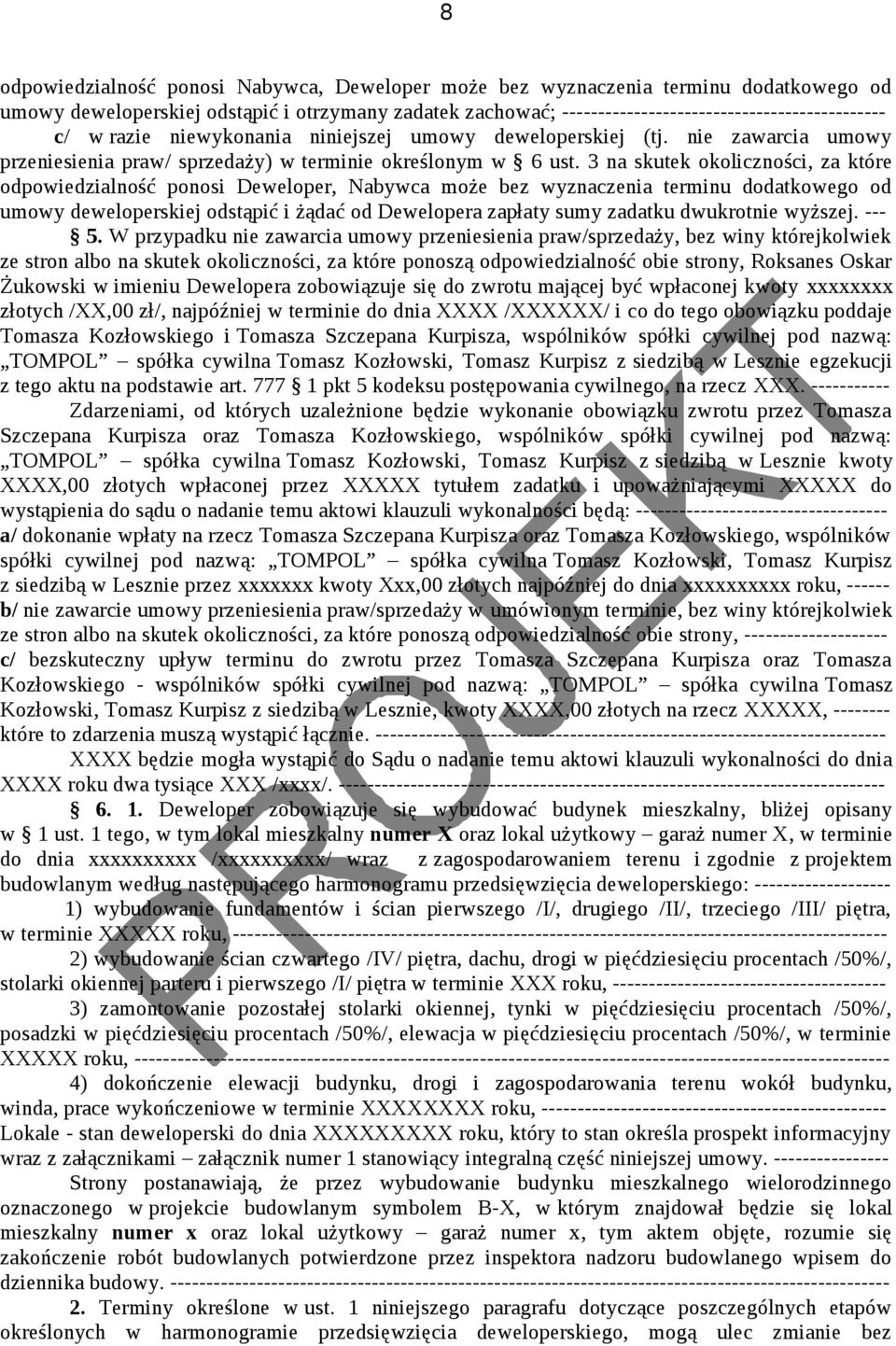 3 na skutek okoliczności, za które odpowiedzialność ponosi Deweloper, Nabywca może bez wyznaczenia terminu dodatkowego od umowy deweloperskiej odstąpić i żądać od Dewelopera zapłaty sumy zadatku
