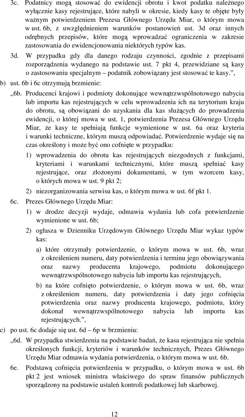 3d oraz innych odrębnych przepisów, które mogą wprowadzać ograniczenia w zakresie zastosowania do ewidencjonowania niektórych typów kas. 3d.