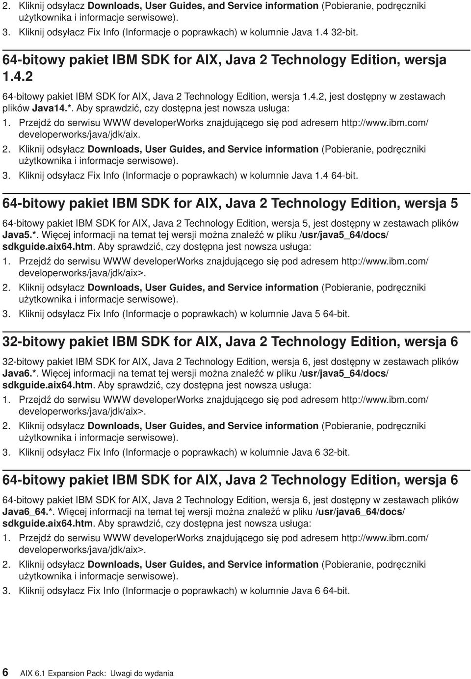 4.2, jest dostępny w zestawach plików Java14.*. Aby sprawdzić, czy dostępna jest nowsza usługa: 1. Przejdź do serwisu WWW developerworks znajdującego się pod adresem http://www.ibm.
