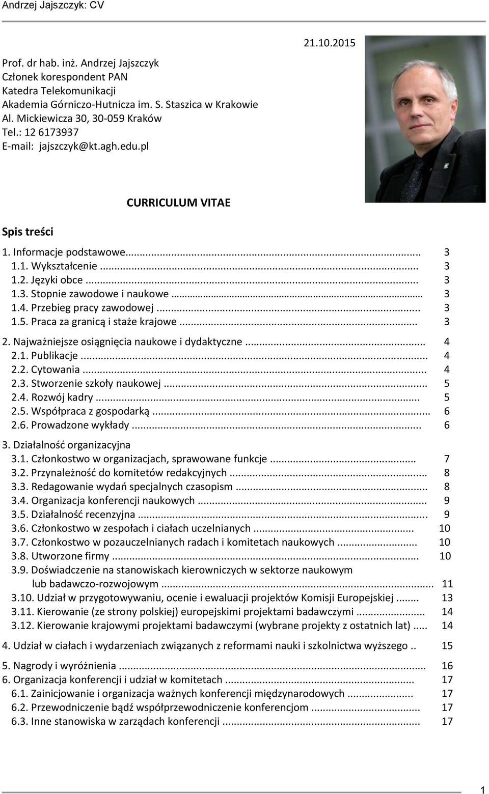 Przebieg pracy zawodowej... 3 1.5. Praca za granicą i staże krajowe... 3 2. Najważniejsze osiągnięcia naukowe i dydaktyczne... 4 2.1. Publikacje... 4 2.2. Cytowania... 4 2.3. Stworzenie szkoły naukowej.