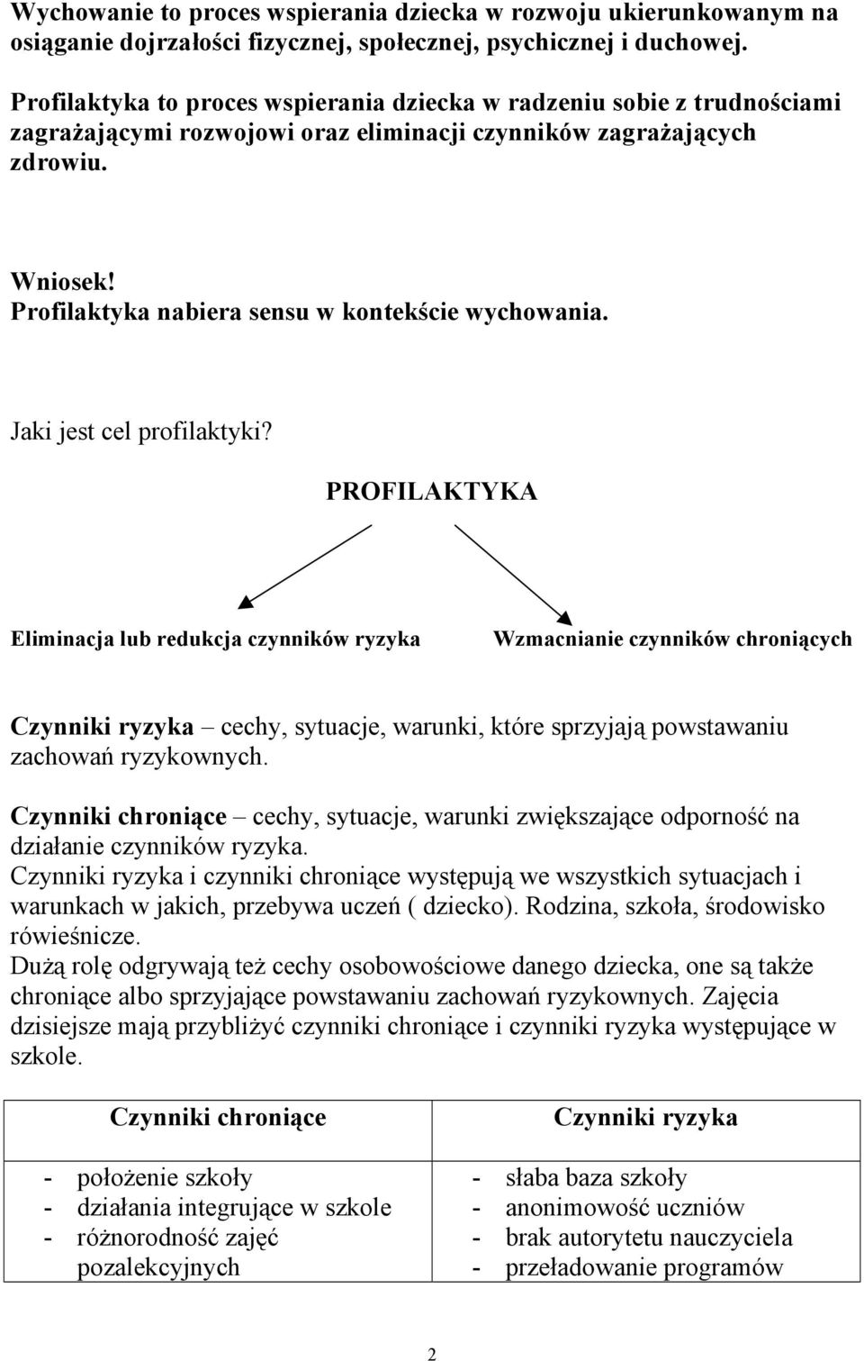 Profilaktyka nabiera sensu w kontekście wychowania. Jaki jest cel profilaktyki?