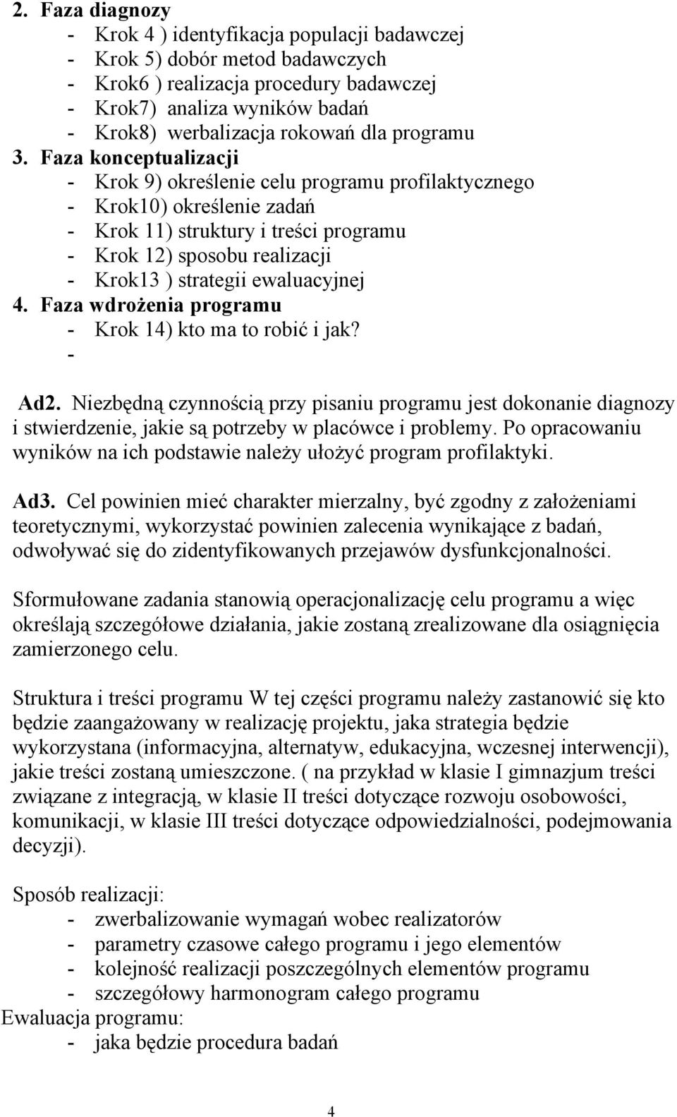 Faza konceptualizacji - Krok 9) określenie celu programu profilaktycznego - Krok10) określenie zadań - Krok 11) struktury i treści programu - Krok 12) sposobu realizacji - Krok13 ) strategii