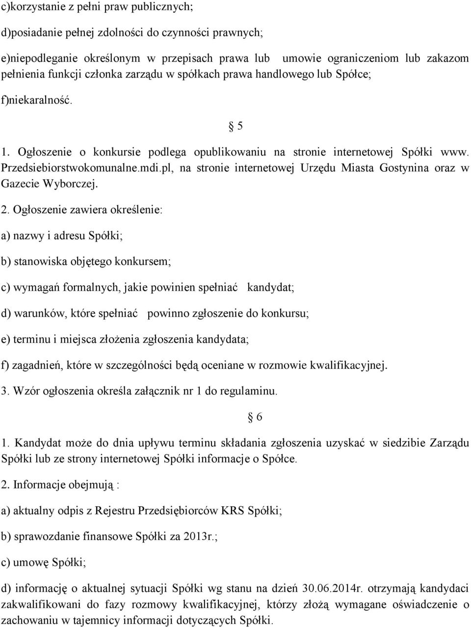 pl, na stronie internetowej Urzędu Miasta Gostynina oraz w Gazecie Wyborczej. 2.