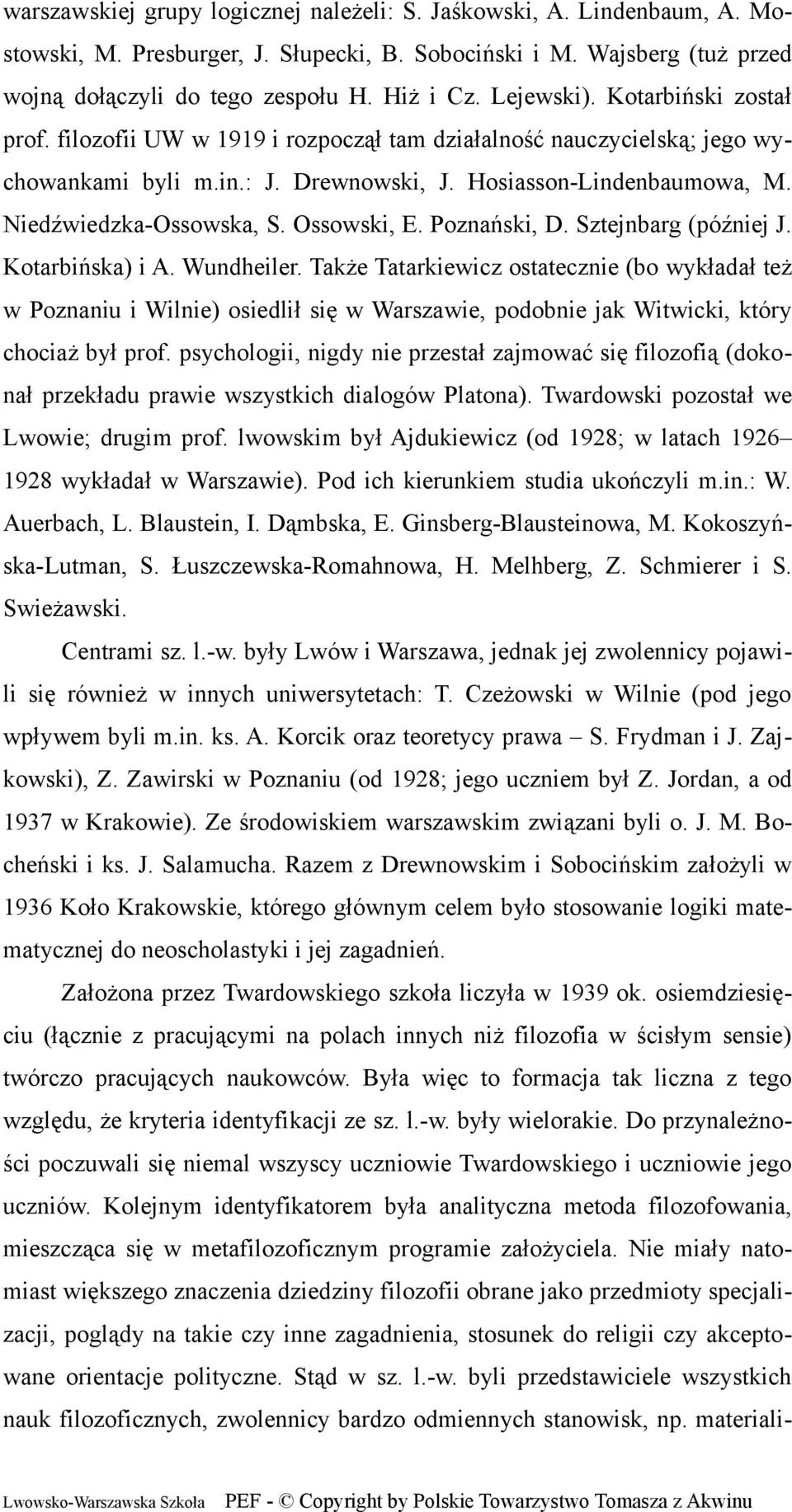 Ossowski, E. Poznański, D. Sztejnbarg (później J. Kotarbińska) i A. Wundheiler.