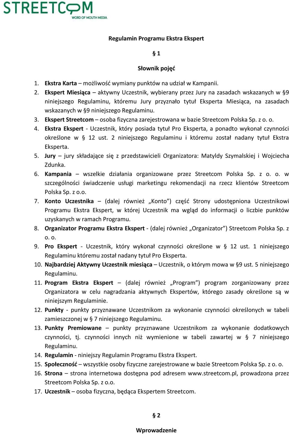 Regulaminu. 3. Ekspert Streetcom osoba fizyczna zarejestrowana w bazie Streetcom Polska Sp. z o. o. 4.