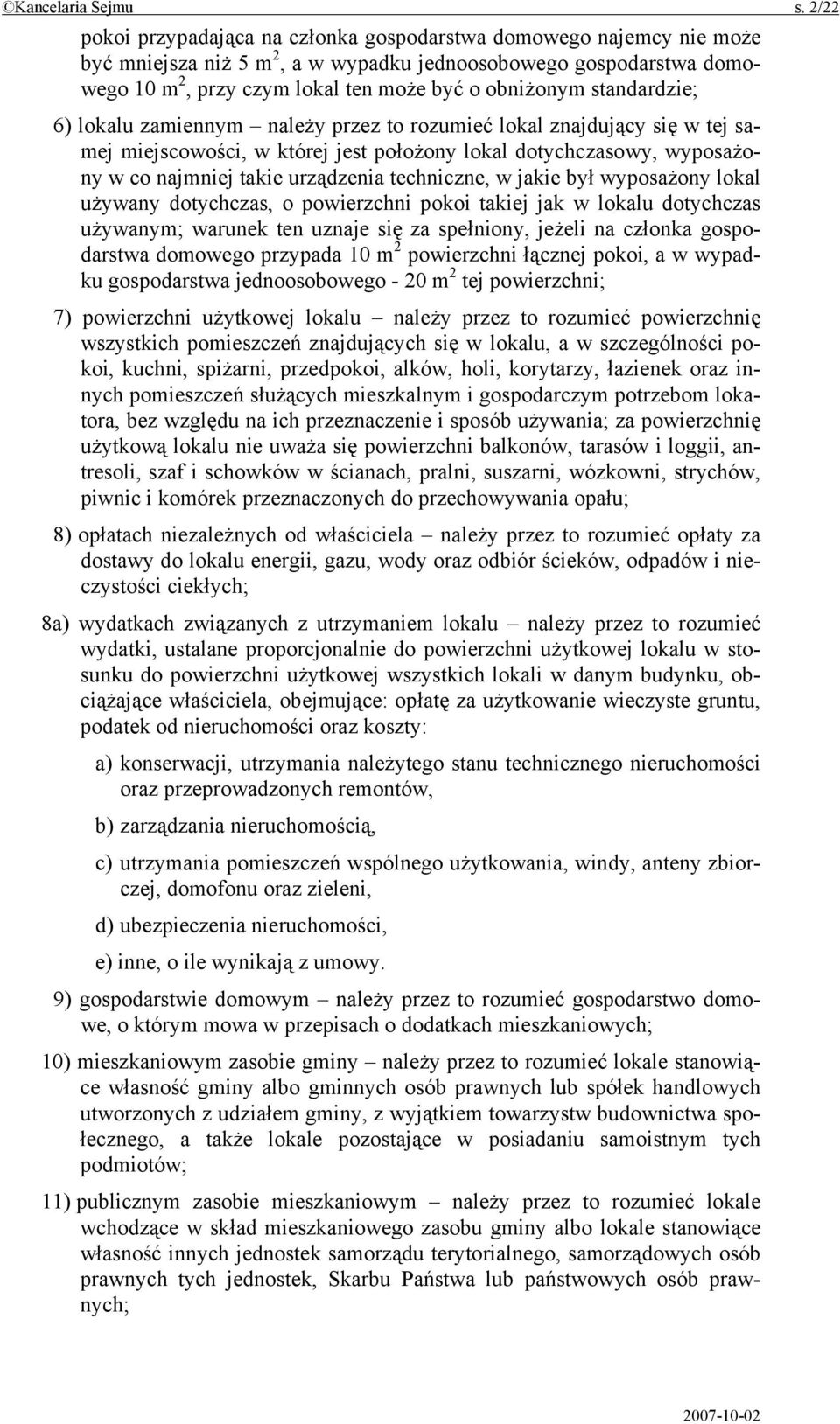 standardzie; 6) lokalu zamiennym należy przez to rozumieć lokal znajdujący się w tej samej miejscowości, w której jest położony lokal dotychczasowy, wyposażony w co najmniej takie urządzenia