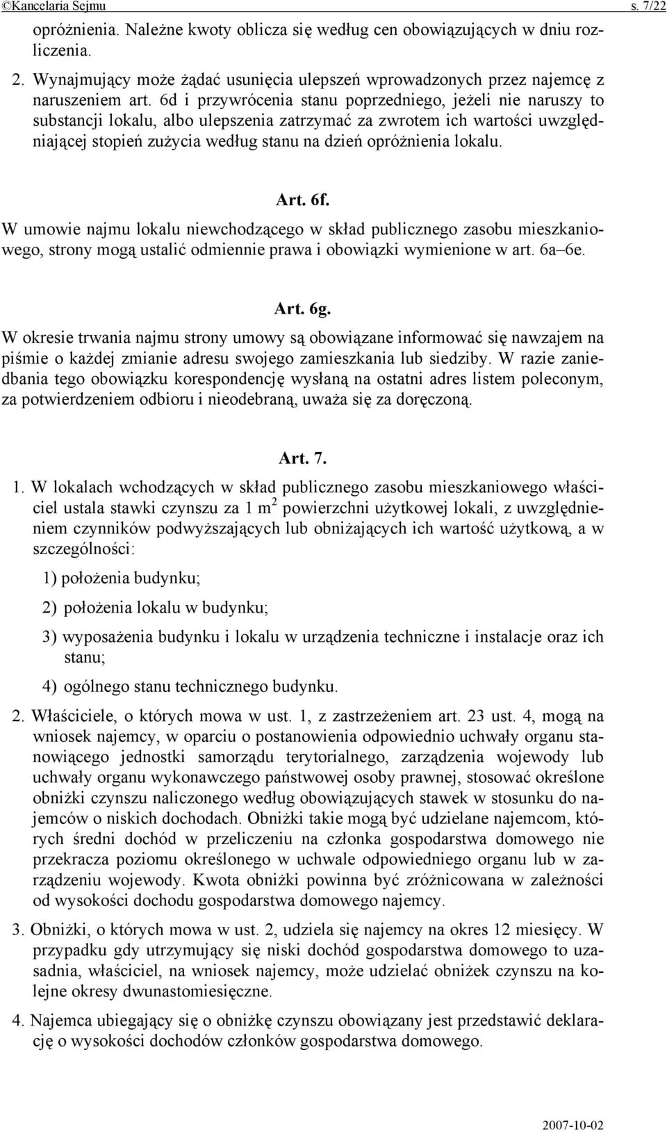 6d i przywrócenia stanu poprzedniego, jeżeli nie naruszy to substancji lokalu, albo ulepszenia zatrzymać za zwrotem ich wartości uwzględniającej stopień zużycia według stanu na dzień opróżnienia