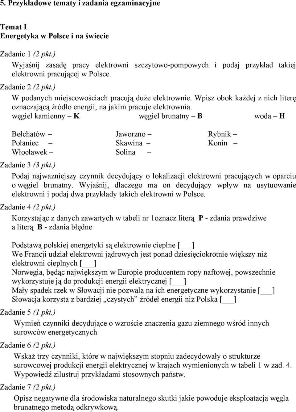 Wpisz obok każdej z nich literę oznaczającą źródło energii, na jakim pracuje elektrownia.