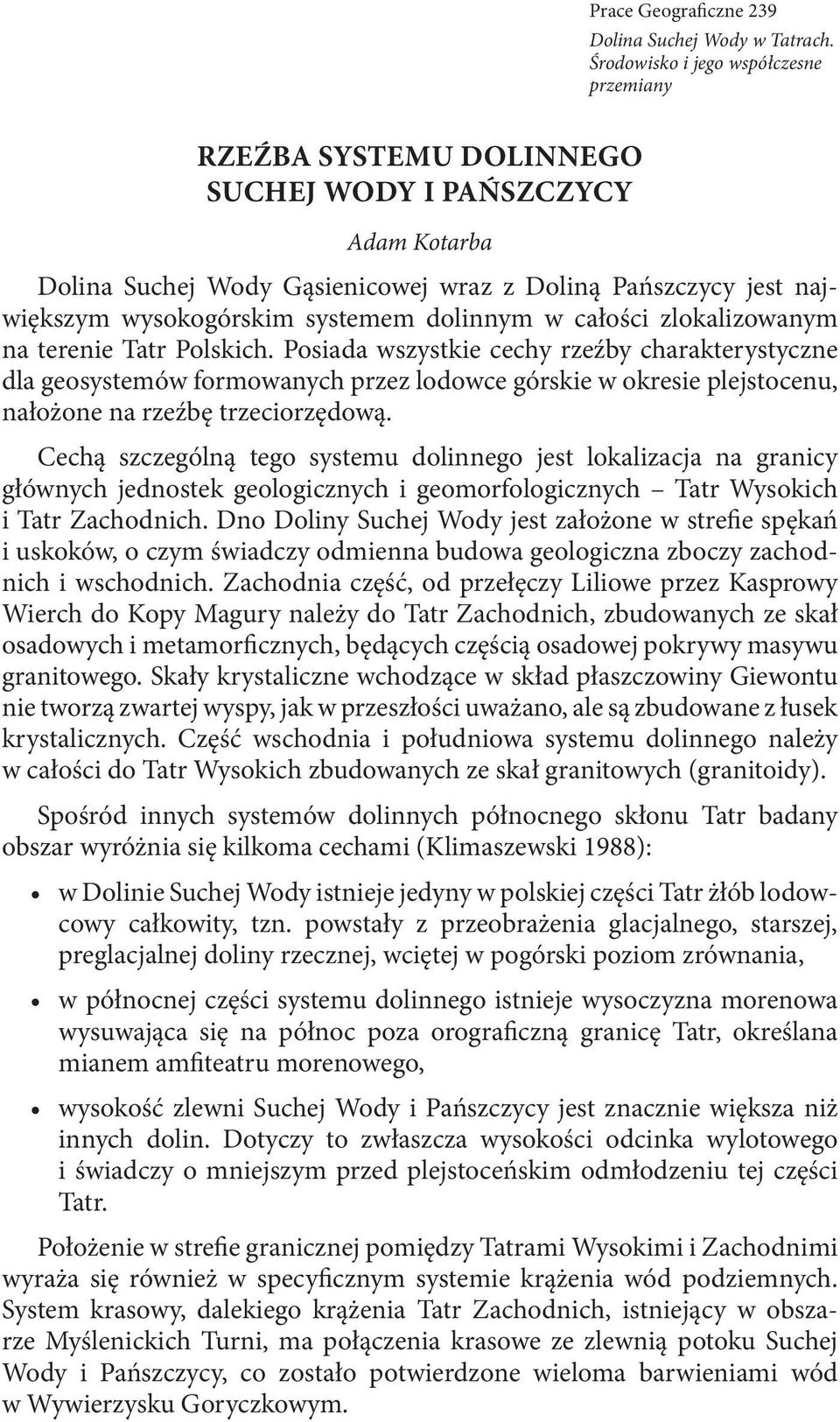 dolinnym w całości zlokalizowanym na terenie Tatr Polskich.