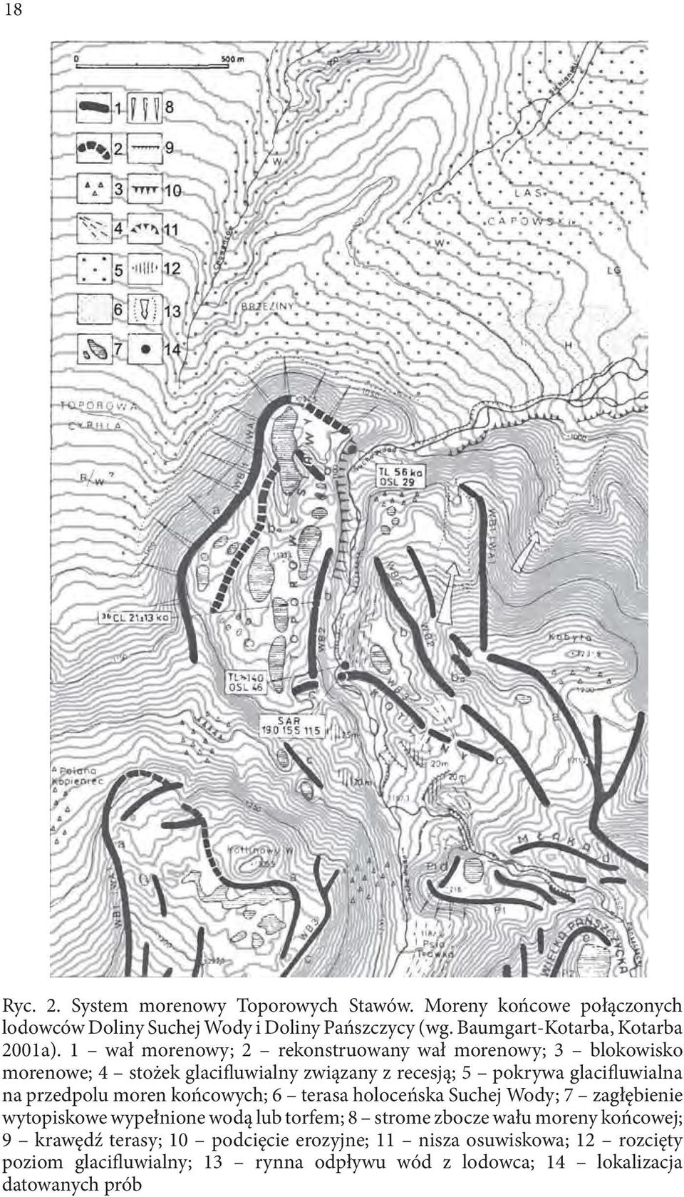 1 wał morenowy; 2 rekonstruowany wał morenowy; 3 blokowisko morenowe; 4 stożek glacifluwialny związany z recesją; 5 pokrywa glacifluwialna na przedpolu