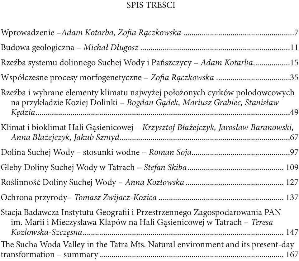 ..35 Rzeźba i wybrane elementy klimatu najwyżej położonych cyrków polodowcowych na przykładzie Koziej Dolinki Bogdan Gądek, Mariusz Grabiec, Stanisław Kędzia.