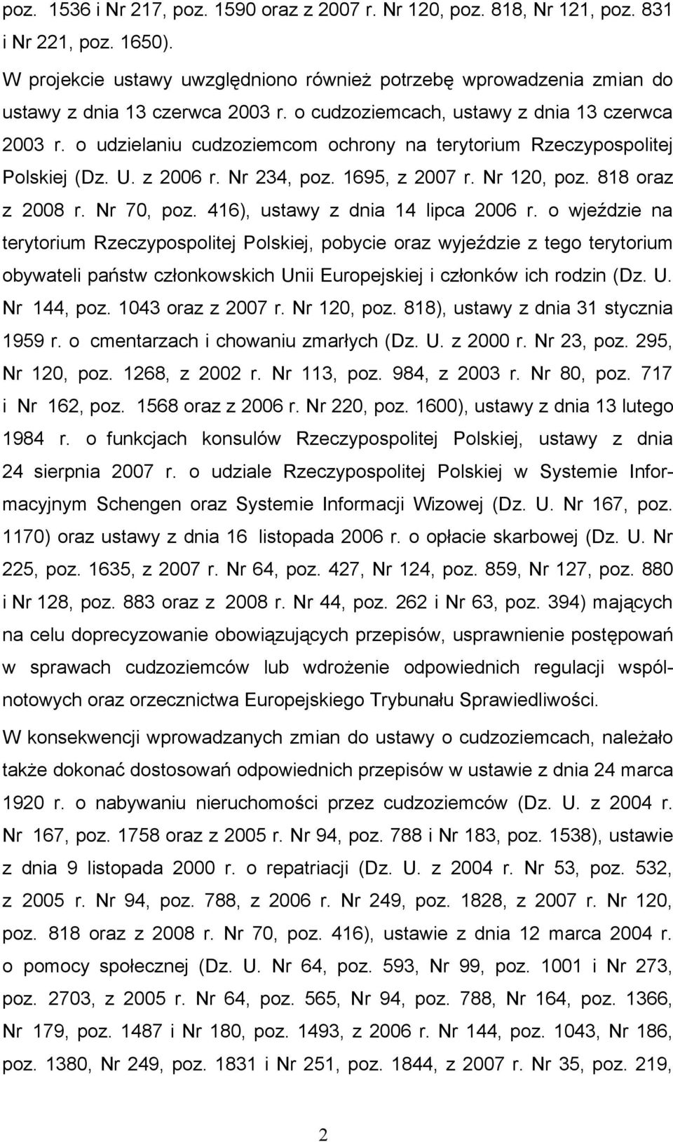 o udzielaniu cudzoziemcom ochrony na terytorium Rzeczypospolitej Polskiej (Dz. U. z 2006 r. Nr 234, poz. 1695, z 2007 r. Nr 120, poz. 818 oraz z 2008 r. Nr 70, poz.