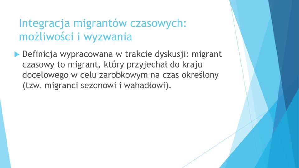 to migrant, który przyjechał do kraju docelowego w celu