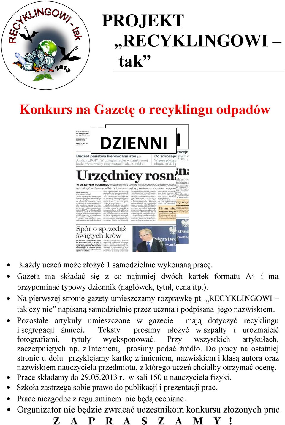 tak czy nie napisaną samodzielnie przez ucznia i podpisaną jego nazwiskiem. Pozostałe artykuły umieszczone w gazecie mają dotyczyć recyklingu i segregacji śmieci.