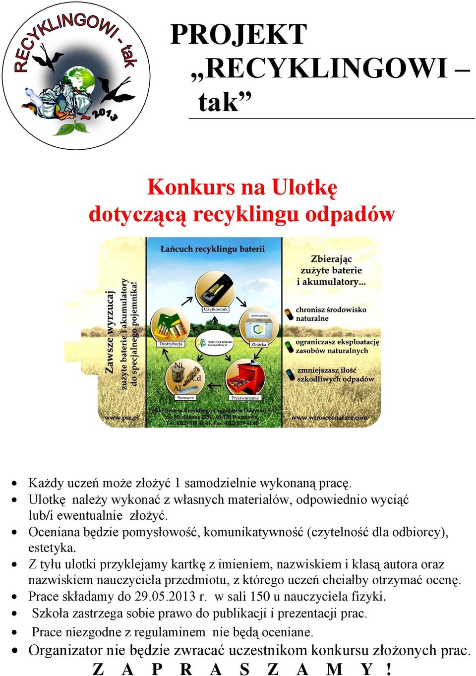 Oceniana będzie pomysłowość, komunikatywność (czytelność dla odbiorcy), estetyka.