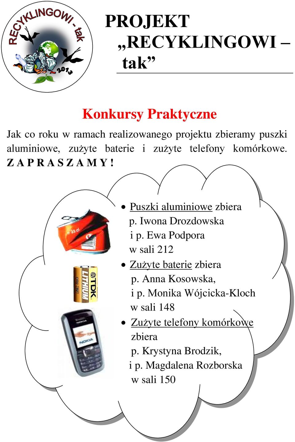 Ewa Podpora w sali 212 Zużyte baterie zbiera p. Anna Kosowska, i p.