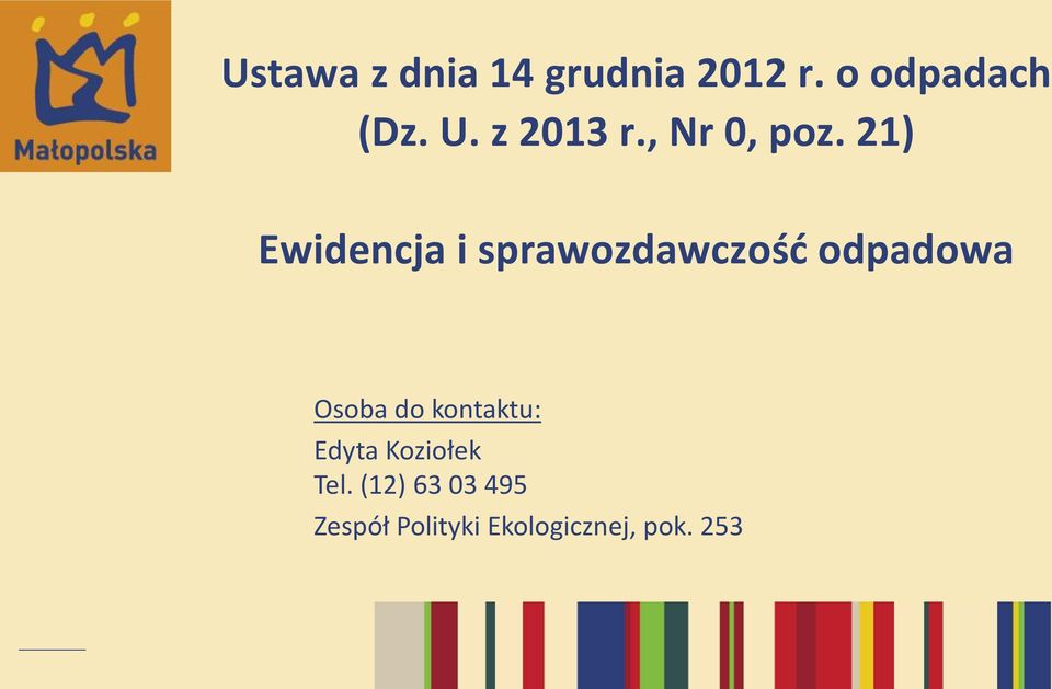 21) Ewidencja i sprawozdawczośd odpadowa Osoba do