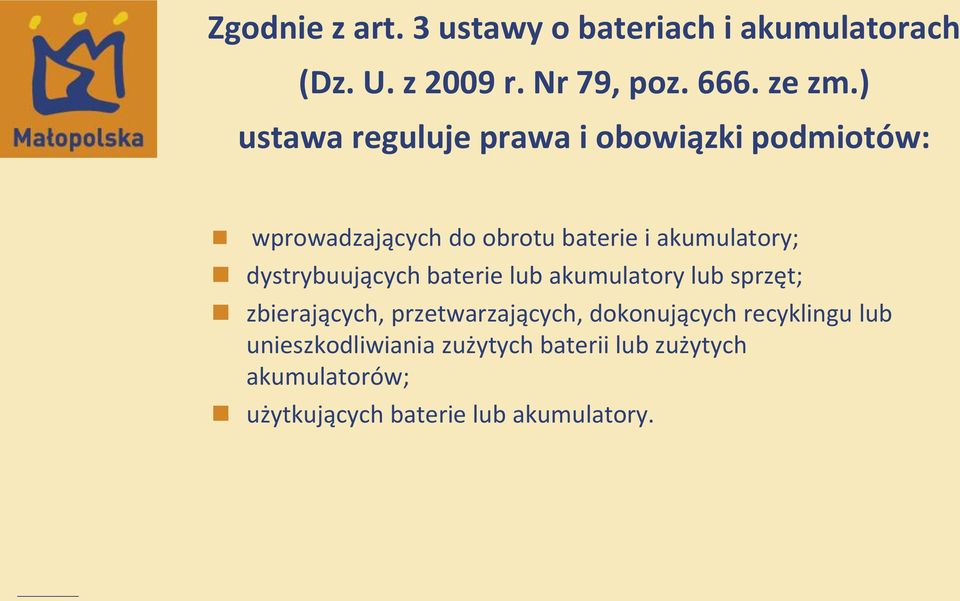 dystrybuujących baterie lub akumulatory lub sprzęt; zbierających, przetwarzających, dokonujących