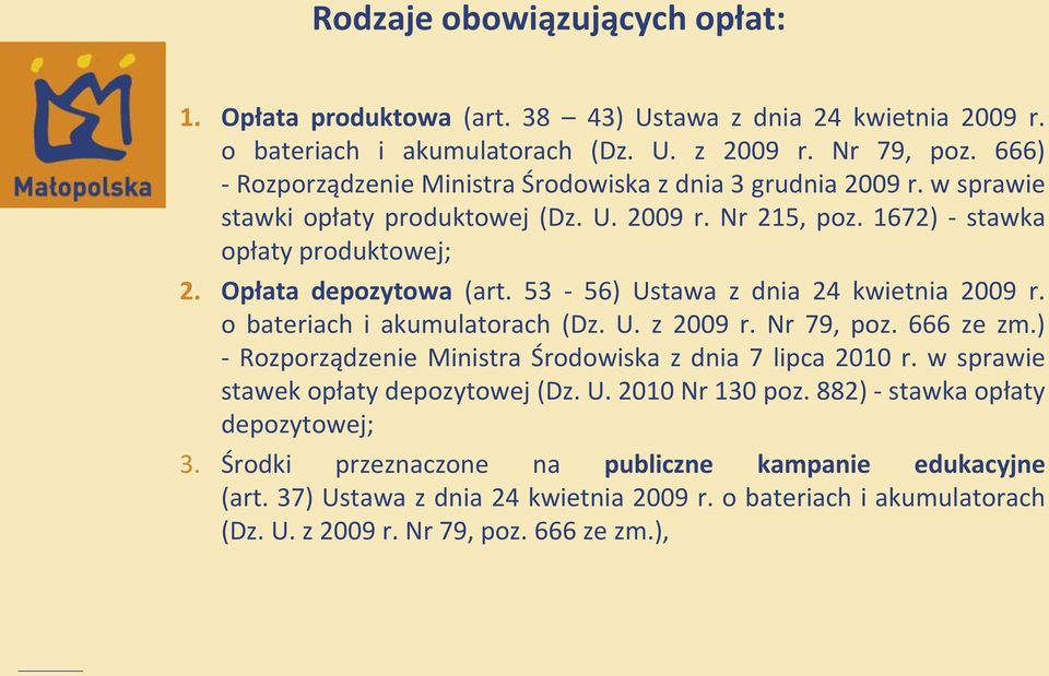 53-56) Ustawa z dnia 24 kwietnia 2009 r. o bateriach i akumulatorach (Dz. U. z 2009 r. Nr 79, poz. 666 ze zm.) - Rozporządzenie Ministra Środowiska z dnia 7 lipca 2010 r.