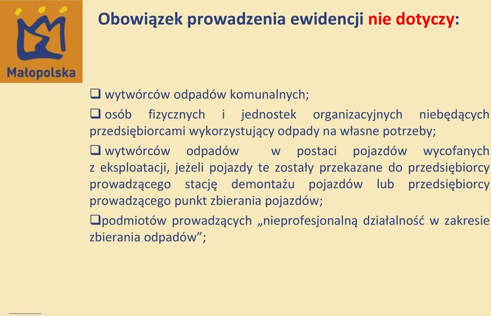 eksploatacji, jeżeli pojazdy te zostały przekazane do przedsiębiorcy prowadzącego stację demontażu pojazdów lub