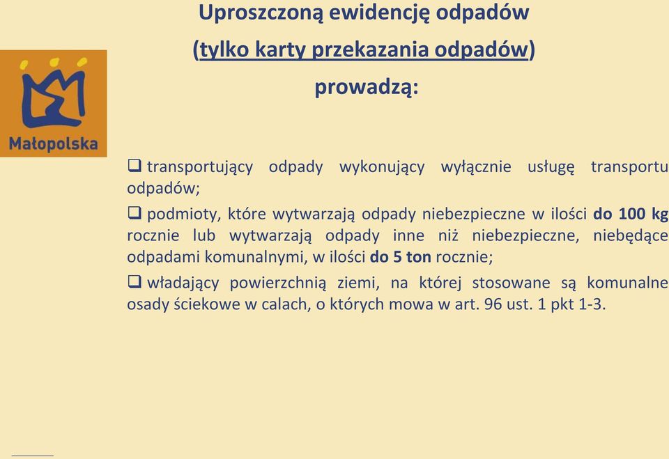 lub wytwarzają odpady inne niż niebezpieczne, niebędące odpadami komunalnymi, w ilości do 5 ton rocznie;